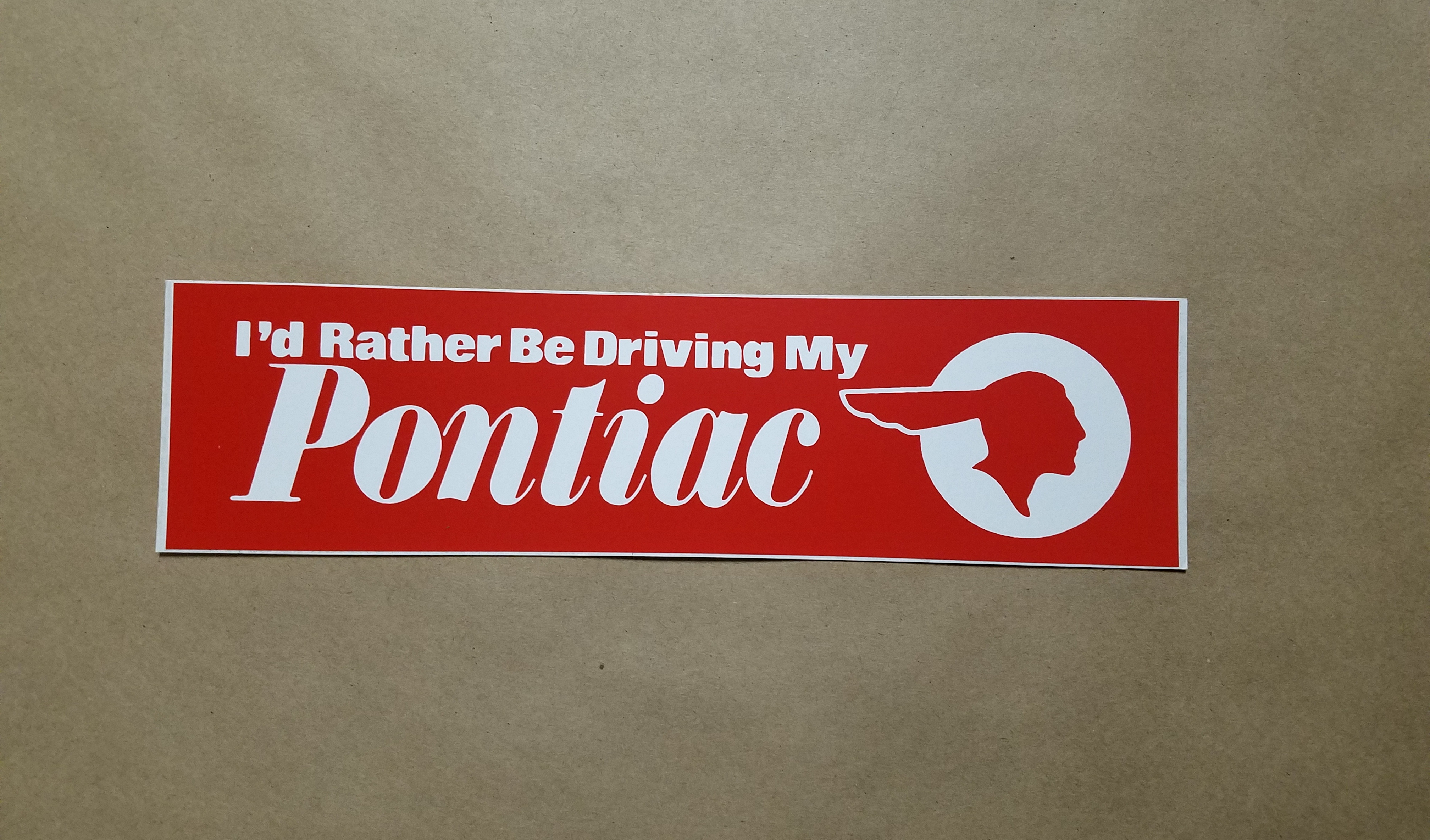 1926-58 Bumper Sticker, "I'd Rather Be Driving My Pontiac"